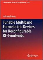 Tunable Multiband Ferroelectric Devices For Reconfigurable Rf-Frontends (Lecture Notes In Electrical Engineering)