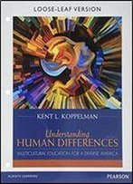 Understanding Human Differences: Multicultural Education For A Diverse America, Loose-Leaf Version