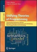 Unifying Theories Of Programming: 7th International Symposium, Utp 2019, Dedicated To Tony Hoare On The Occasion Of His 85th Birthday, Porto, ... (Lecture Notes In Computer Science)