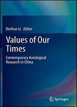 Values Of Our Times: Contemporary Axiological Research In China