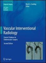 Vascular Interventional Radiology: Current Evidence In Endovascular Surgery (Medical Radiology)
