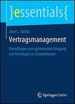 Vertragsmanagement: Grundlagen Zum Gesteuerten Umgang Mit Vertrgen In Unternehmen