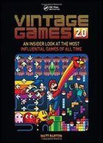 Vintage Games 2.0: An Insider Look At The Most Influential Games Of All Time