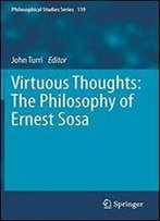 Virtuous Thoughts: The Philosophy Of Ernest Sosa