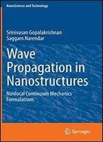 Wave Propagation In Nanostructures: Nonlocal Continuum Mechanics Formulations