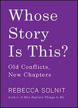 Whose Story Is This?: Old Conflicts, New Chapters