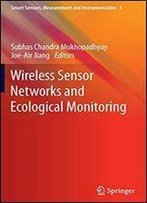 Wireless Sensor Networks And Ecological Monitoring (Smart Sensors, Measurement And Instrumentation)