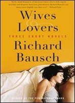 Wives & Lovers: Three Short Novels