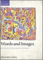 Words And Images: An Essay On The Origin Of Ideas