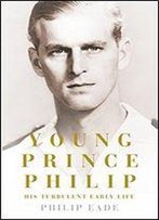 Young Prince Philip: His Turbulent Early Life