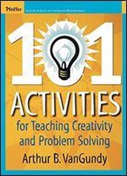 101 Activities For Teaching Creativity And Problem Solving