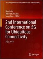 2nd International Conference On 5g For Ubiquitous Connectivity: 5gu 2018