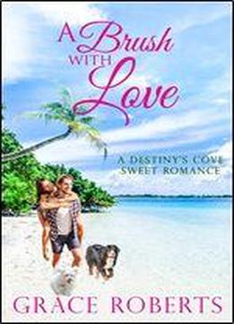 A Brush With Love: A Destiny's Cove Sweet Romance