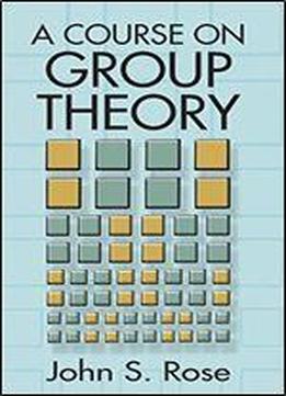 A Course On Group Theory