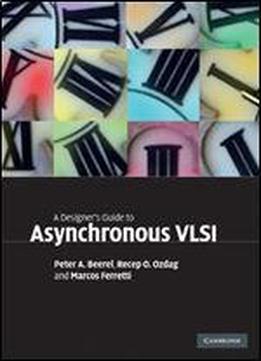 A Designer's Guide To Asynchronous Vlsi