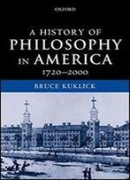 A History Of Philosophy In America, 1720-2000