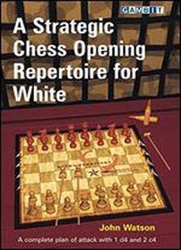 A Strategic Chess Opening Repertoire For White