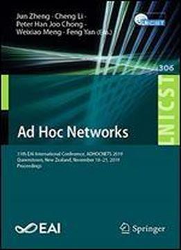 Ad Hoc Networks: 11th Eai International Conference, Adhocnets 2019, Queenstown, New Zealand, November 1821, 2019, Proceedings (lecture Notes Of The ... And Telecommunications Engineering)