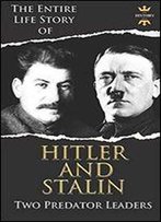 Adolf Hitler And Joseph Stalin: Two Predator Leaders During The World War Ii