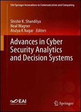 Advances In Cyber Security Analytics And Decision Systems