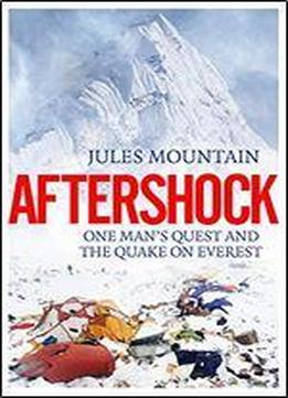 Aftershock: One Man's Quest And The Quake On Everest