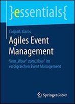 Agiles Event Management: Vom Wow Zum How Im Erfolgreichen Event Management