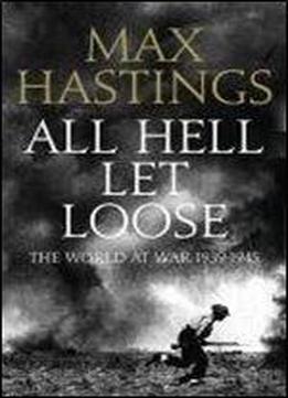 All Hell Let Loose: The World At War 1939-1945