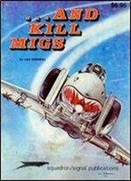 And Kill Migs: Air To Air Combat In The Vietnam War - Vietnam Studies Group Series (Squadron/Signal Publications 6002)