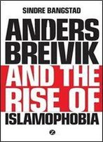 Anders Breivik And The Rise Of Islamophobia