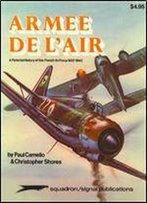 Armee De L'Air: A Pictorial History Of The French Air Force 1937-1945 (Squadron/Signal Publications 6006)