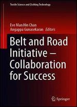 Belt And Road Initiative Collaboration For Success (textile Science And Clothing Technology)