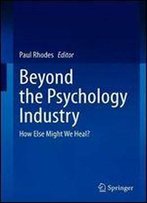 Beyond The Psychology Industry: How Else Might We Heal?
