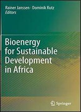 Bioenergy For Sustainable Development In Africa