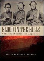 Blood In The Hills: A History Of Violence In Appalachia