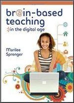 Brain-Based Teaching In The Digital Age