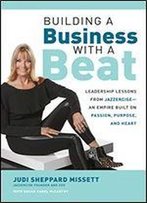 Building A Business With A Beat: Leadership Lessons From Jazzercisean Empire Built On Passion, Purpose, And Heart