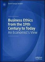Business Ethics From The 19th Century To Today: An Economist's View