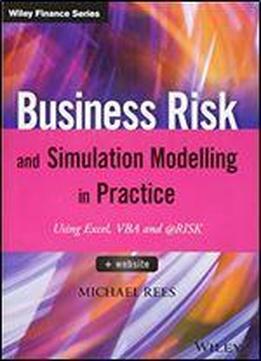 Business Risk And Simulation Modelling In Practice: Using Excel, Vba And @risk