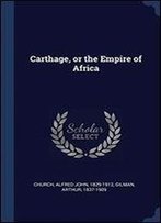 Carthage, Or The Empire Of Africa