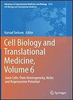 Cell Biology And Translational Medicine, Volume 6: Stem Cells: Their Heterogeneity, Niche And Regenerative Potential (Advances In Experimental Medicine And Biology)