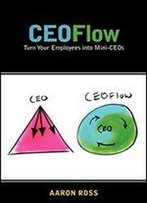 Ceoflow: Turn Your Employees Into Mini-Ceos