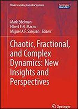 Chaotic, Fractional, And Complex Dynamics: New Insights And Perspectives (understanding Complex Systems)