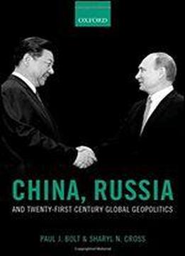 China, Russia, And Twenty-first Century Global Geopolitics