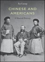 Chinese And Americans: A Shared History