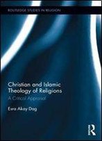 Christian And Islamic Theology Of Religions: A Critical Appraisal