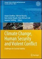 Climate Change, Human Security And Violent Conflict: Challenges For Societal Stability