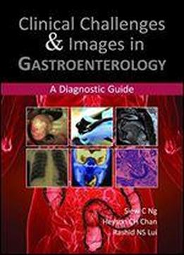 Clinical Challenges & Images In Gastroenterology: A Diagnostic Guide
