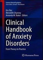 Clinical Handbook Of Anxiety Disorders: From Theory To Practice