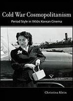 Cold War Cosmopolitanism: Period Style In 1950s Korean Cinema