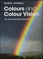 Colours And Colour Vision: An Introductory Survey